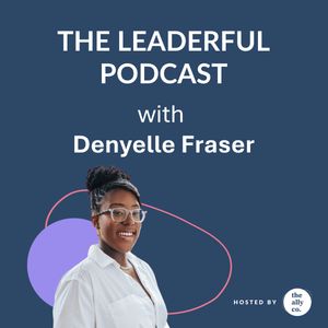 Designing and leading meaningful DEI and systems change with Denyelle Fraser